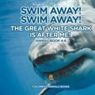 Baby - Swim Away! Swim Away! The Great White Shark Is After Me! Animal Book 4-6 | Children's Animal Books