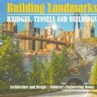Baby - Building Landmarks - Bridges, Tunnels and Buildings - Architecture and Design | Children's Engineering Books