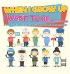 Baby - When I Grow Up I Want To Be _________ | A-Z Of Careers for Kids | Children's Jobs & Careers Reference Books