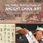 Baby - The Three Perfections of Ancient China Art - Art History Book | Children's Art Books