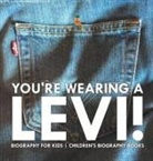 Baby - You're Wearing a Levi! Biography for Kids | Children's Biography Books