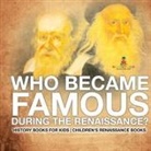 Baby - Who Became Famous during the Renaissance? History Books for Kids | Children's Renaissance Books