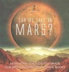 Baby - Can We Live on Mars? Astronomy for Kids 5th Grade | Children's Astronomy & Space Books