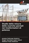 Stéfano Frizzo Stefenon, Sérgio Henrique Lopes Cabral, Jonatas Policarpo Américo - Studio della misura delle scariche parziali nei trasformatori di potenza