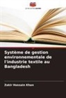 Zakir Hossain Khan - Système de gestion environnementale de l'industrie textile au Bangladesh