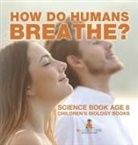 Baby - How Do Humans Breathe? Science Book Age 8 | Children's Biology Books