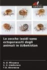 F. D. Akramova, ¿. U. Mirzaeva, ¿. ¿. Umrkulova - Le zecche ixoidi sono ectoparassiti degli animali in Uzbekistan