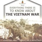 Baby - Everything There Is to Know about the Vietnam War - History Facts Books | Children's War & Military Books