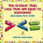 Baby - The Greater Than, Less Than and Equal To Worksheet - Math Books First Grade | Children's Math Books
