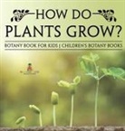 Baby - How Do Plants Grow? Botany Book for Kids | Children's Botany Books