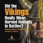 Baby - Did the Vikings Really Wear Horned Helmets in Battles? History Book Best Sellers | Children's History