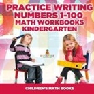 Baby - Practice Writing Numbers 1-100 - Math Workbooks Kindergarten | Children's Math Books