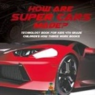 Baby - How Are Supercars Made? Technology Book for Kids 4th Grade | Children's How Things Work Books