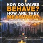 Baby - How Do Waves Behave? How Are They Measured? Physics Lessons for Kids | Children's Physics Books