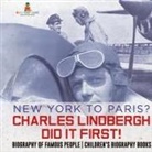 Baby - New York to Paris? Charles Lindbergh Did It First! Biography of Famous People | Children's Biography Books