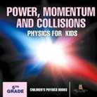 Baby - Power, Momentum and Collisions - Physics for Kids - 5th Grade | Children's Physics Books