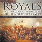 Baby - Royals Hold Grudges for 100 Years! The Hundred Years War - History Books for Kids | Chidren's European History