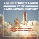 Baby - The Unfortunate Launch of the Space Shuttle Challenger - US History Books for Kids | Children's American History