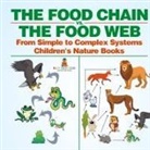 Baby - The Food Chain vs. The Food Web - From Simple to Complex Systems | Children's Nature Books