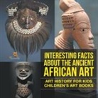 Baby - Interesting Facts About The Ancient African Art - Art History for Kids | Children's Art Books