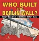 Baby - Who Built the Berlin Wall? - History Book Grade 5 | Children's Military Books