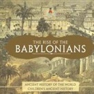 Baby - The Rise of the Babylonians - Ancient History of the World | Children's Ancient History