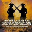 Baby - The Spies, Codes and Secret Organizations during the American Revolution - History Stories for Children | Children's History Books
