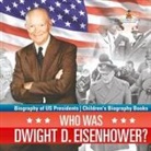 Baby - Who Was Dwight D. Eisenhower? Biography of US Presidents | Children's Biography Books