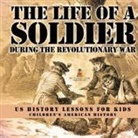 Baby - The Life of a Soldier During the Revolutionary War - US History Lessons for Kids | Children's American History