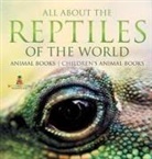 Baby - All About the Reptiles of the World - Animal Books | Children's Animal Books