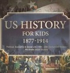 Baby - US History for Kids 1877-1914 - Political, Economic & Social Life | 19th - 20th Century US History | 6th Grade Social Studies
