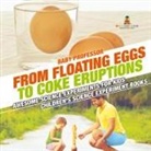 Baby - From Floating Eggs to Coke Eruptions - Awesome Science Experiments for Kids | Children's Science Experiment Books