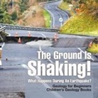 Baby - The Ground Is Shaking! What Happens During An Earthquake? Geology for Beginners| Children's Geology Books