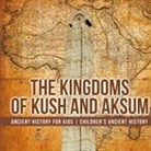 Baby - The Kingdoms of Kush and Aksum - Ancient History for Kids | Children's Ancient History