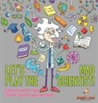 Speedy Kids - Let's Play the Mad Scientist! | Science Projects for Kids | Children's Science Experiment Books