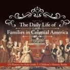 Baby - The Daily Life of Families in Colonial America - US History for Kids Grade 3 | Children's History Books