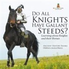Baby - Do All Knights Have Gallant Steeds? Learning about Knights and their Horses - Ancient History Books | Children's Ancient History