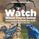 Baby - Watch Where You're Going! Poisonous Animals for Kids - Animal Book 8 Year Old | Children's Animal Books