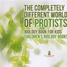 Baby - The Completely Different World of Protists - Biology Book for Kids | Children's Biology Books