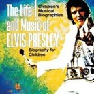 Baby - The Life and Music of Elvis Presley - Biography for Children | Children's Musical Biographies