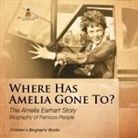 Baby - Where Has Amelia Gone To? The Amelia Earhart Story Biography of Famous People | Children's Women Biographies