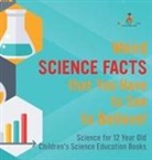 Baby - Weird Science Facts that You Have to See to Believe! Science for 12 Year Old | Children's Science Education Books