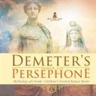 Baby - Demeter's Search for Persephone - Mythology 4th Grade | Children's Greek & Roman Books