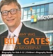Dissected Lives - Why Is Bill Gates So Successful? Biography for Kids 9-12 | Children's Biography Books