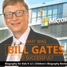 Dissected Lives - Why Is Bill Gates So Successful? Biography for Kids 9-12 | Children's Biography Books