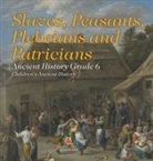 Baby - Slaves, Peasants, Plebeians and Patricians - Ancient History Grade 6 | Children's Ancient History