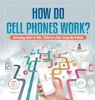 Baby - How Do Cell Phones Work? Technology Book for Kids | Children's How Things Work Books