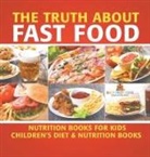 Baby - The Truth About Fast Food - Nutrition Books for Kids | Children's Diet & Nutrition Books