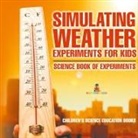 Baby - Simulating Weather Experiments for Kids - Science Book of Experiments | Children's Science Education books