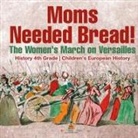 Baby - Moms Needed Bread! The Women's March on Versailles - History 4th Grade | Children's European History